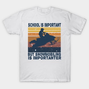 School Is Important But Snowmobiling Is Importanter Vintage T-Shirt